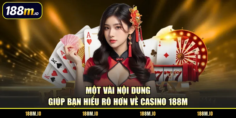 Một vài nội dung giúp bạn hiểu rõ hơn về casino 188M