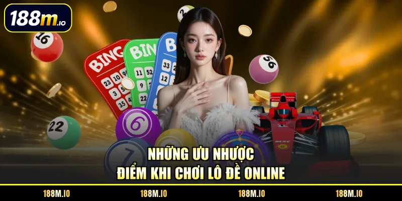 Những ưu nhược điểm khi chơi lô đề online