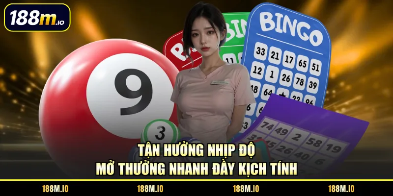 Tận hưởng nhịp độ mở thưởng nhanh đầy kịch tính